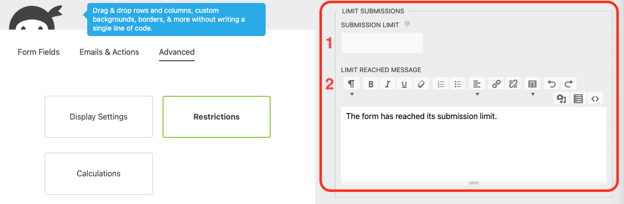 image of the Limit Submissions feature within Ninja Forms Restriction settings. The option to set a submission limit is denoted by the numeral 1 and the option to edit the error text that displays when the limit is exceeded is denoted by the numeral 2.